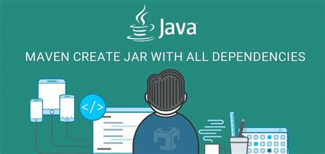 build jar|build jar with dependencies maven.